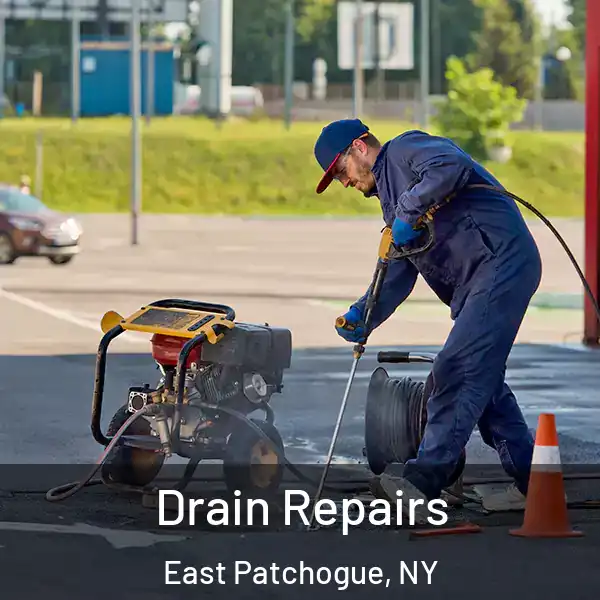  Drain Repairs East Patchogue, NY