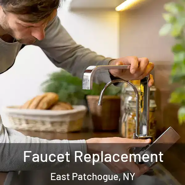  Faucet Replacement East Patchogue, NY