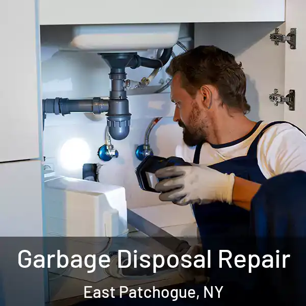  Garbage Disposal Repair East Patchogue, NY