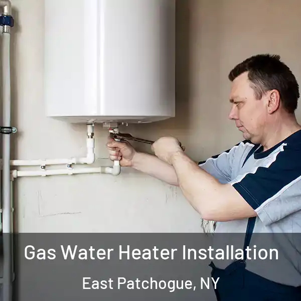 Gas Water Heater Installation East Patchogue, NY