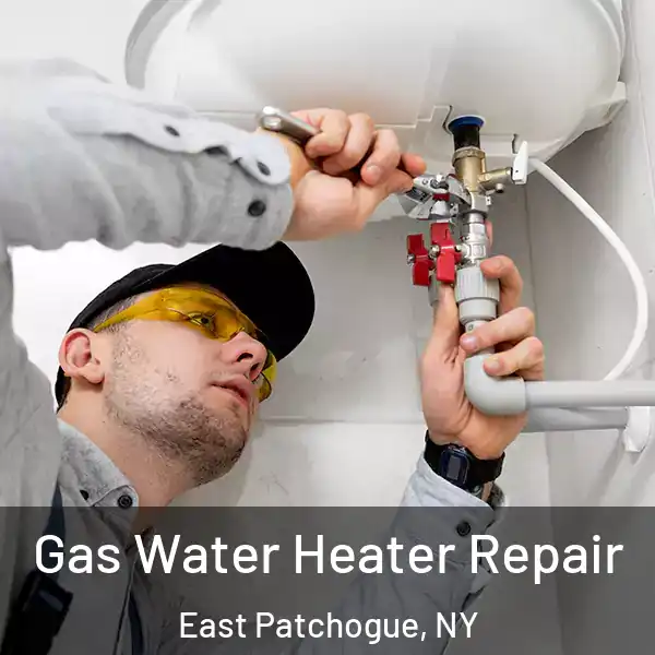  Gas Water Heater Repair East Patchogue, NY
