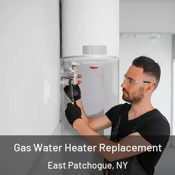  Gas Water Heater Replacement East Patchogue, NY