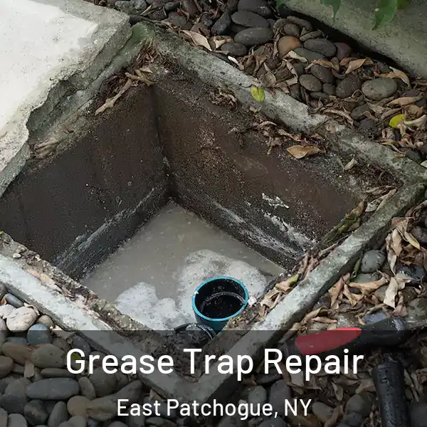  Grease Trap Repair East Patchogue, NY