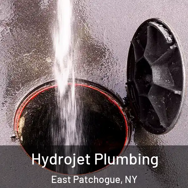  Hydrojet Plumbing East Patchogue, NY