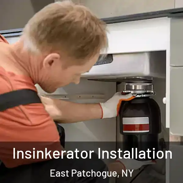  Insinkerator Installation East Patchogue, NY