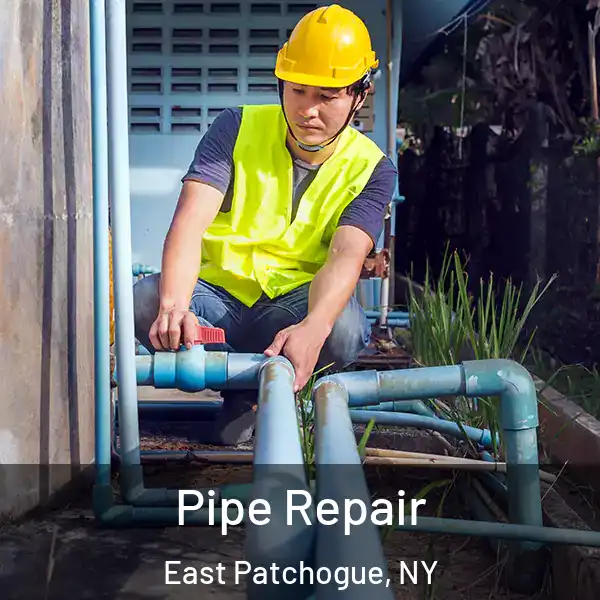  Pipe Repair East Patchogue, NY
