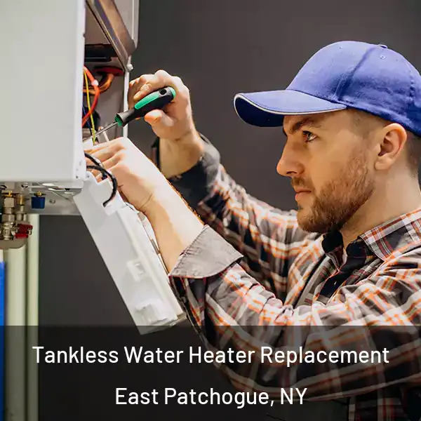  Tankless Water Heater Replacement East Patchogue, NY