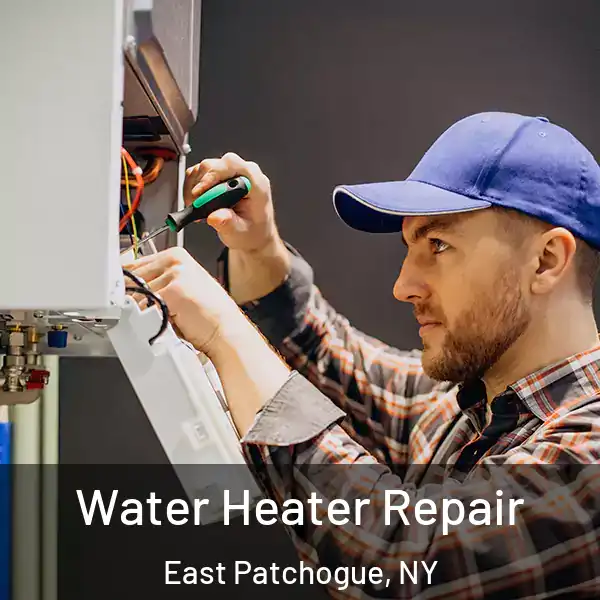  Water Heater Repair East Patchogue, NY