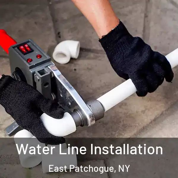  Water Line Installation East Patchogue, NY