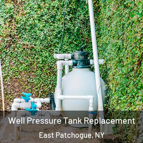  Well Pressure Tank Replacement East Patchogue, NY