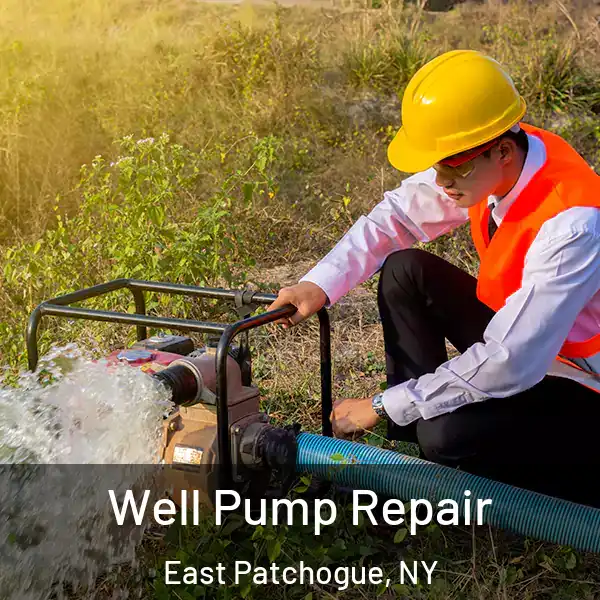  Well Pump Repair East Patchogue, NY